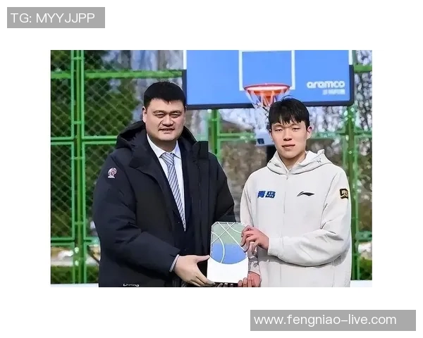 次世代姚明崛起中国篮球新希望引领未来赛场风潮